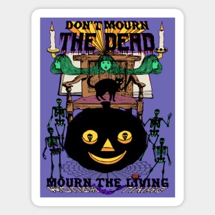 Don't Mourn The Dead... Mourn The Living - Spooky Halloween Psychedelic Horror Pumpkin Skeletons October Fall Design Magnet